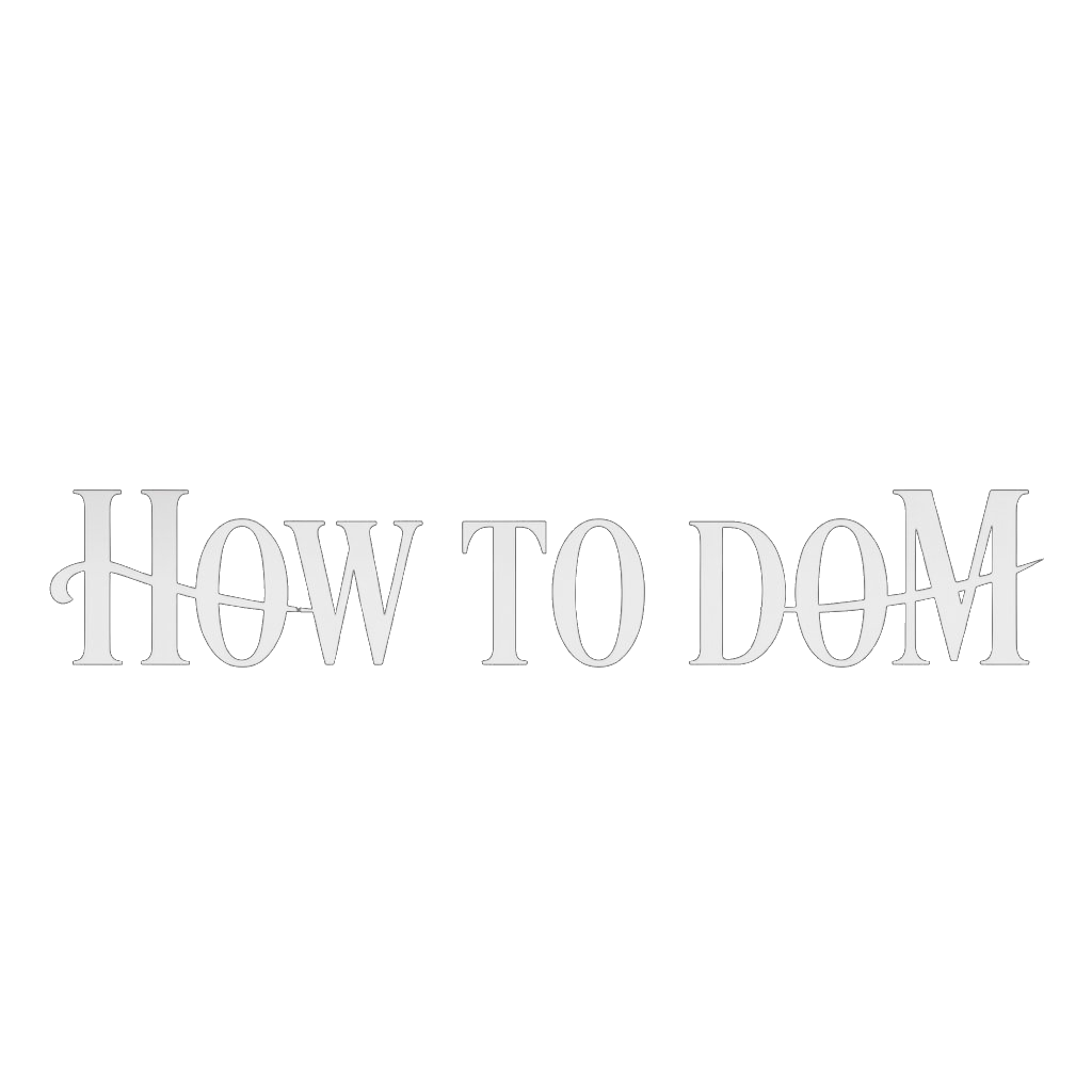 How To Dom